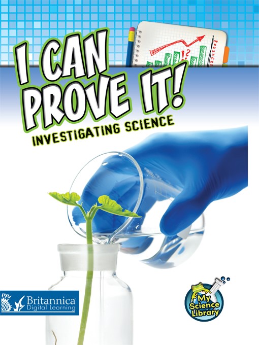 Title details for I Can Prove It! Investigating Science by Britannica Digital Learning - Available